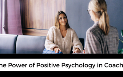 The Power of Positive Psychology in Coaching